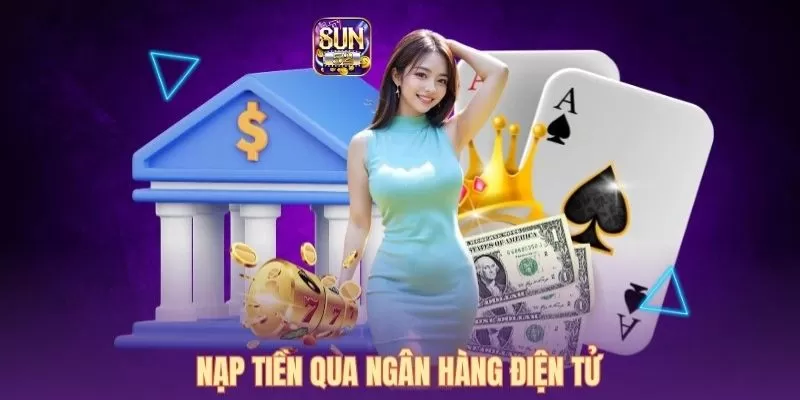 Sun52 nộp tiền tối thiểu bao nhiêu? Giải đáp cho tân thủ 2 Nạp tiền Sun52 qua ngân hàng online