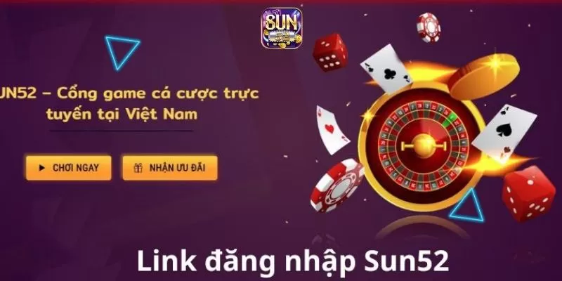 Sun52 website có giả mạo không? Tổng quan về hoạt động Sun52 2 Link vào trang web Sun52 chính thức