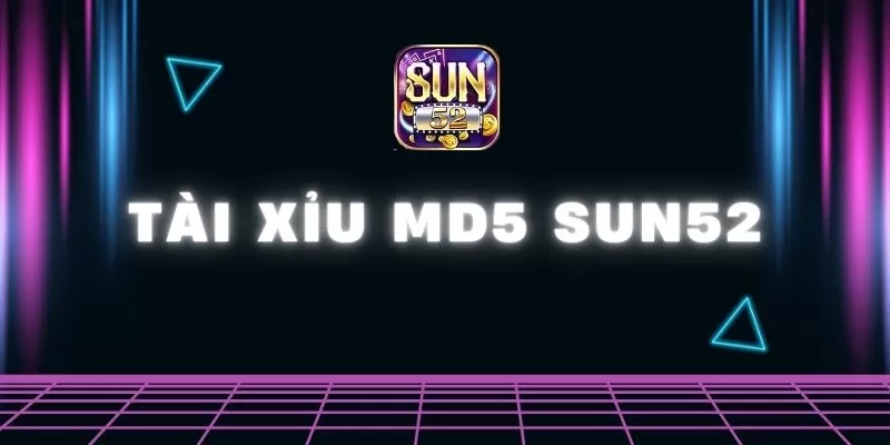 Tài Xỉu MD5 Sun52 là gì? Bật mí những thông tin quan trọng 1 sun52 0 3