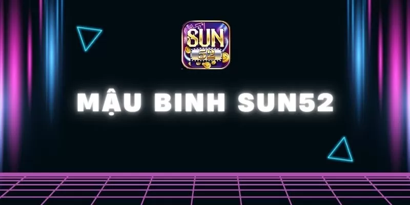 Mậu binh Sun52 – Giới thiệu cách chơi và mẹo chơi bất bại 1 Mậu Binh Sun52